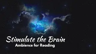 Stimulate the Brain | Ambient Meditative Soundscape for Reading or Relaxing | Calming Music