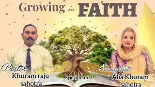 Growing in faith ||pastor Khuram sahotra|Evangelist Alia Khuram #growinginfaith #pastorkhuramsahotar
