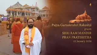 Pujya Gurudevshri Rakeshji graces Shri Ram Mandir Pran Pratishtha