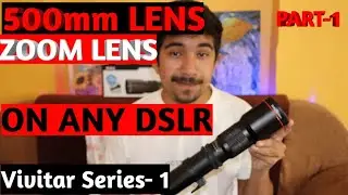 How To Use 500mm Lens on Any DSLR | Learn in 3 min | Must Watch Before Buying