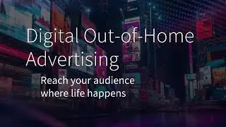 Digital Out-of-Home Advertising │ Reach your audience in the real world