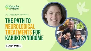 Moving Kabuki Syndrome Research Closer to Clinical Trials:  From Clinic to Research to Trials