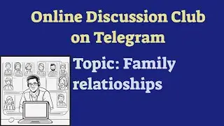 Online Discussion Club. Topic: Family Relationships