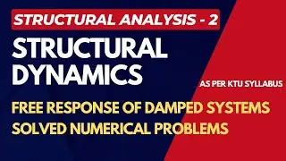 SOLVED NUMERICAL PROBLEMS | FREE RESPONSE OF DAMPED SYSTEMS | SA-2 | STRUCTURAL ANALYSIS | DYNAMICS