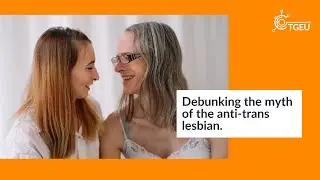 Debunking the Myth of the Anti-Trans Lesbian