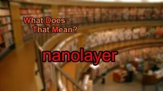What does nanolayer mean?