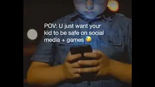 I Want My Kid to be Safe Online