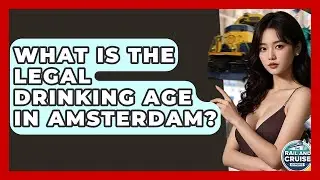 What Is The Legal Drinking Age In Amsterdam? - The Rail and Cruise Experts