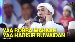 Ya Robba Makkah ❌ Ya Hadisir Ruwaidan - Majelis Az Zahir | Lirik & Terjemah