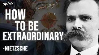 Nietzsche Reveals Us: “The Method To Become EXTRAORDINARY” | Nietzschean Philosophy