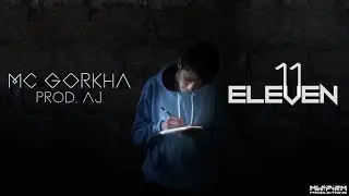 MC Gorkha - Eleven | Prod. AJ | Vid. Ashish Jatiani