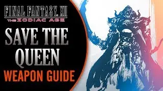 Final Fantasy XII The Zodiac Age | SAVE THE QUEEN | Weapon Guide (Tips and Tricks)