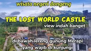 WISATA THE LOST WORLD CASTLE  VIEW TERINDAH DI LERENG GUNUNG MERAPI