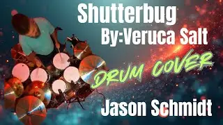 Shutterbug By Veruca Salt DRUM COVER By: Jason Schmidt