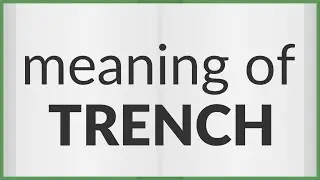 Trench | meaning of Trench