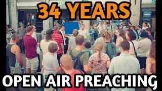 34 Years Open Air Preaching Experience In 1 Video For 2018