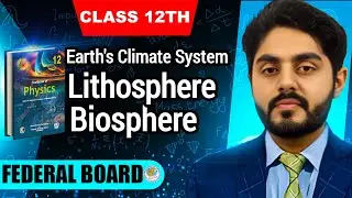 Earths climate system || Lithosphere || Biosphere || 12th class physics || NBF || By Atif Ahmed 