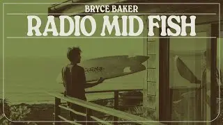 Radio Mid Fish - Bryce Baker