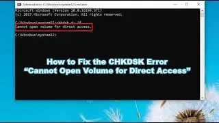 Как исправить ошибку CHKDSK &laquo;Невозможно открыть том для прямого доступа&raquo;