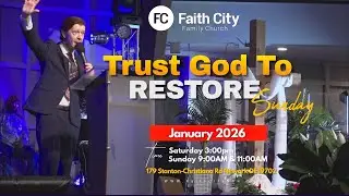 Faith City Family Church Trust God To Restore Sunday January 25th. @9am