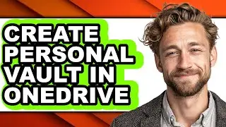 How to Create Personal Vault in Onedrive (full Guide)