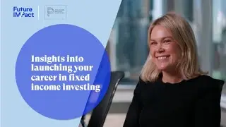 Career Insights: Insights into launching your career in fixed income investing