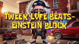 TWEEK LYFE BEATS- EINSTEIN BLOCK