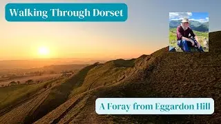 A Foray from Eggardon Hill into wild and historic Dorset