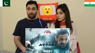 Pakistani reaction to Attack | Trailer 2 | John A, Jacqueline F, Rakul Preet S | Desi H&D Reacts