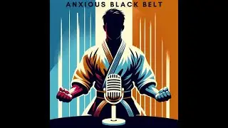 Anxious Black Belt Podcast - Martial Abuse