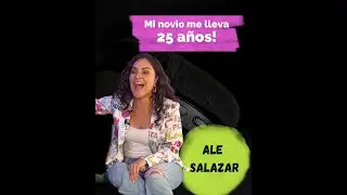 Mi novio me lleva 25 a&ntilde;os. Ale Salazar