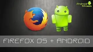 Как установить Firefox OS на Android?