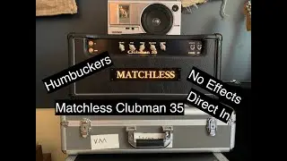 Gear Review: Matchless Clubman 35 w/Humbuckers *High Quality Audio*