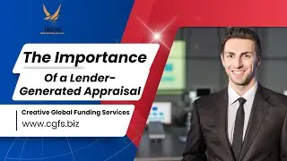 The Importance of a Lender-Generated Appraisal | Creative Global Funding Services