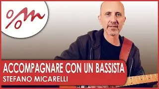 Accompagnare con un Bassista | Stefano Micarelli