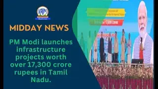 PM Modi launches infrastructure projects worth over 17,300 crore rupees in Tamil Nadu.