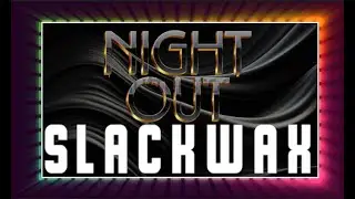 Slackwax  - Night Out (2012) lyrics
