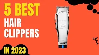 Top 5 BEST Hair Clippers in 2023