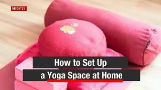 How to Set Up a Yoga Space at Home