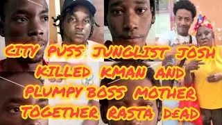 CITY PUSS JUNGLIST & JOSH KILLED+KMAN6 AND PLUMPYBOSS MOTHER TOGETHER ON CAMERA & RASTA👀