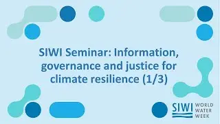 SIWI Seminar: Information, governance and justice for climate resilience (1/3)