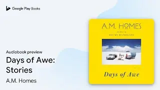 Days of Awe: Stories by A.M. Homes &middot; Audiobook preview