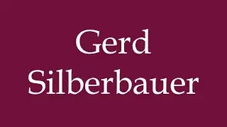 How to Pronounce ''Gerd Silberbauer'' Correctly in German