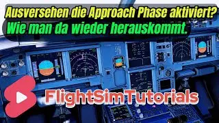 Wie kommt man wieder aus der Approach Phase raus? (Ohne Durchstarten). Airbus 320 Familie.[DE]