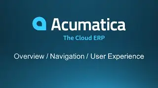 Acumatica Overview / Navigation / User Experience Demo