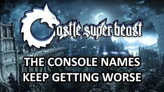 Castle Super Beast Clips: The Console Names Keep Getting Worse