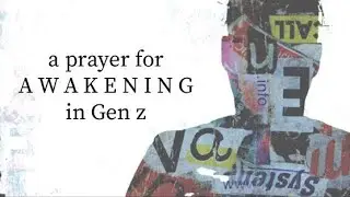 a prayer for awakening in gen z
