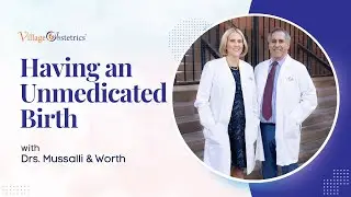 Supporting Your Choice: Unmedicated Birth at Village Obstetrics