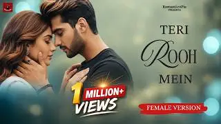 Teri Rooh Mein - Female Version | New Hindi Song | Romantic Song | New Song 2025 | Romantic0pia