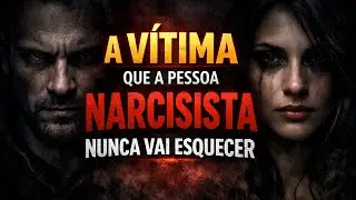 A Vítima Que a Pessoa Narcisista Nunca Vai Esquecer
